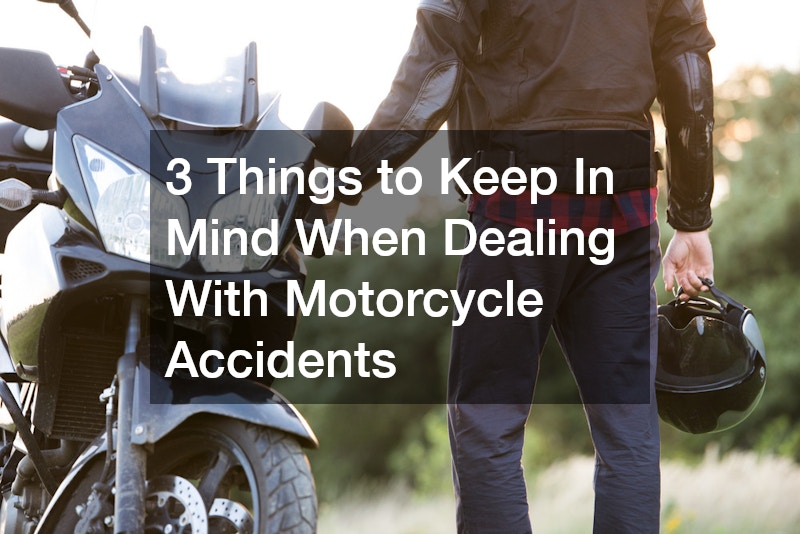 3 Things to Keep In Mind When Dealing With Motorcycle Accidents